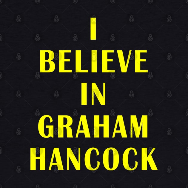 I believe in Graham Hancock by Lyvershop